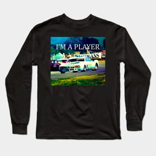 I'm a Player - John Player Racing - More than a Fan - IN COLOR Long Sleeve T-Shirt